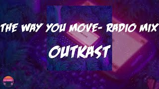 Outkast - The Way You Move (feat. Sleepy Brown) - Radio Mix (Lyrics Video)
