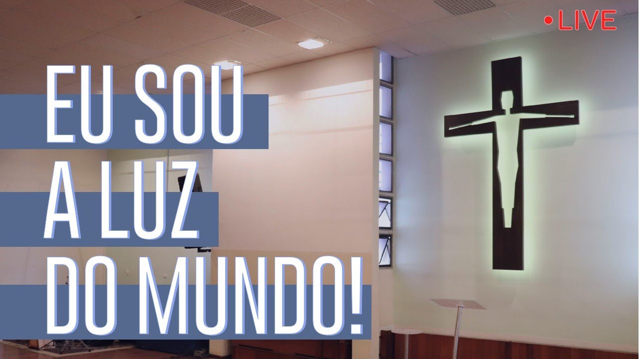 Eu sou a luz do mundo!