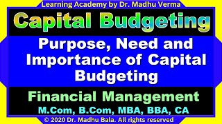 Capital Budgeting  - Purpose, Need and Importance  | M.Com | MBA | B.Com | BBA | CA | KUK
