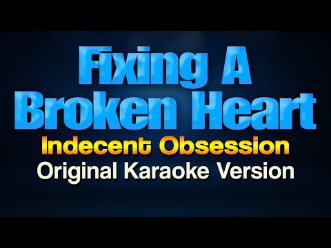 FIXING A BROKEN HEART - Indecent Obsession (HD Karaoke with Lyrics)