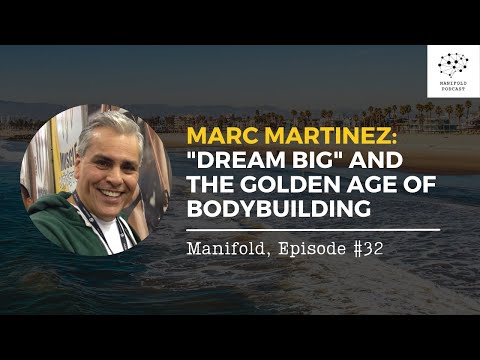 Marc Martinez: "Dream Big" and the Golden Age of Bodybuilding — #32