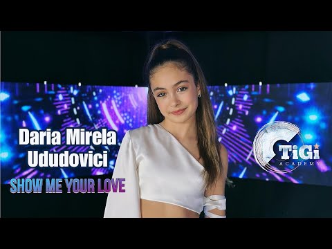Daria Mirela Ududovici (TiGi Academy) - Show me your love