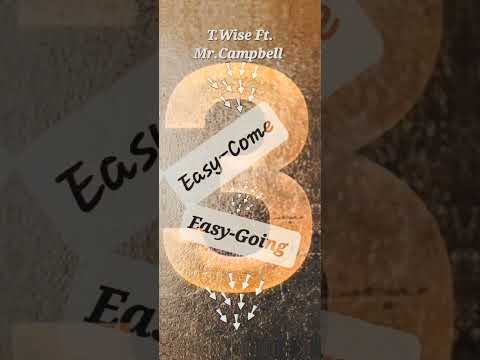 T.Wise Ft. Mr. Campbell - Easy-Come Easy-Go