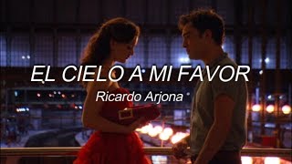 El cielo a mi favor - Ricardo Arjona // Letra