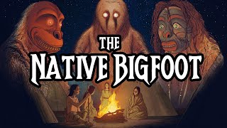 The Native Bigfoot
