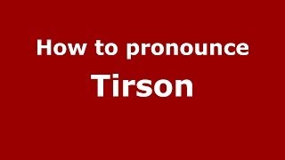 How to pronounce Tirson