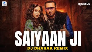 Saiyaan Ji (Remix)  DJ Dharak  Yo Yo Honey Singh  