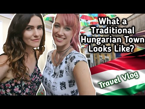 What a Traditional Hungarian Town Looks Like? Hungary Travel VLOG