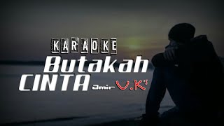 Download lagu KARAOKE Butakah Cinta - Amir U.K's (Original Music) mp3