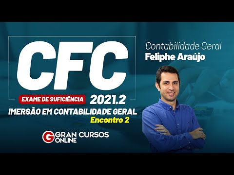 Exame CFC 2021.2 - Imersão em Contabilidade Geral - Encontro 2 Com Feliphe Araújo