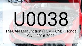 DTC U0038: TM-CAN Malfunction (TCM-PCM) - Honda Civic 2016-2021