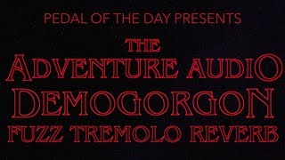 Video thumbnail for Adventure Audio The Demogorgon Fuzz Tremolo Reverb by Pedal of the Day
