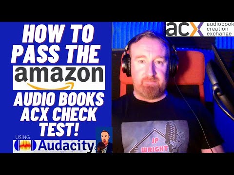 HOW TO PASS THE ACX CHECK TEST FOR AMAZON AUDIOBOOKS USING AUDACITY!