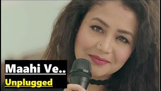 Maahi Ve: Neha Kakkar  Unplugged  T-Series Acousti