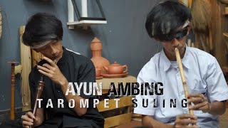 Download lagu AYUN AMBING   TAROMPET SULING mp3