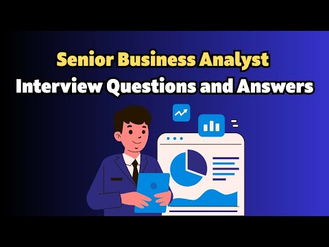Senior Business Analyst Interview Questions and Answers