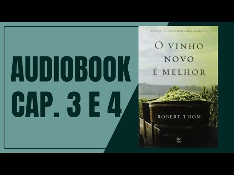 O VINHO NOVO É MELHOR - AUDIOBOOK - CAP 3 e 4