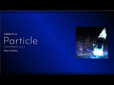 Particle (Extended ver.) /  Lime / Kankitsu 【GroundbreakinG / BOF:TT】
