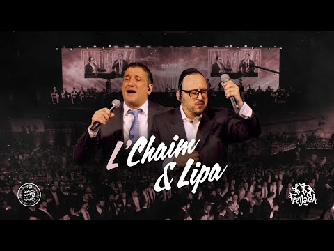L'Chaim & Lipa | Freilach, Chaim Israel, Lipa Schmeltzer, Shira Choir | ל'חיים ליפא