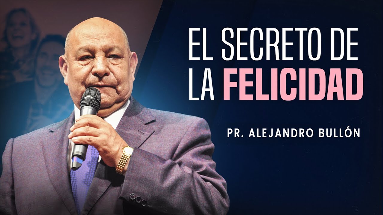 Pastor Bullón - El secreto de la felicidad