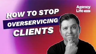How to Stop Overservicing Clients w/ Ken Yarmosh