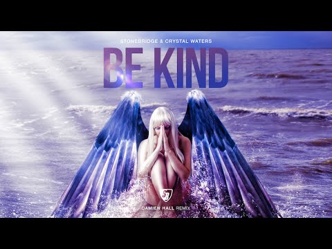 StoneBridge & Crystal Waters 'BE KIND' (Damien Hall Remix) Full Version HD