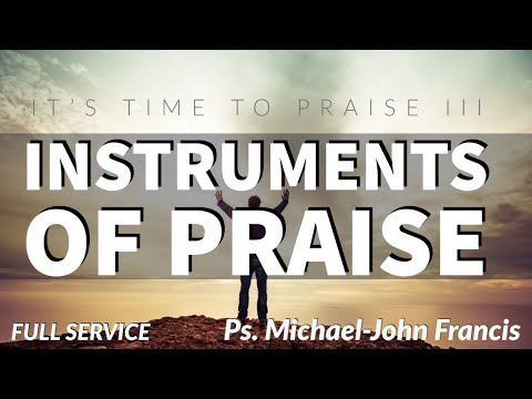 Instruments of Praise- Ps Michael-John Francis
