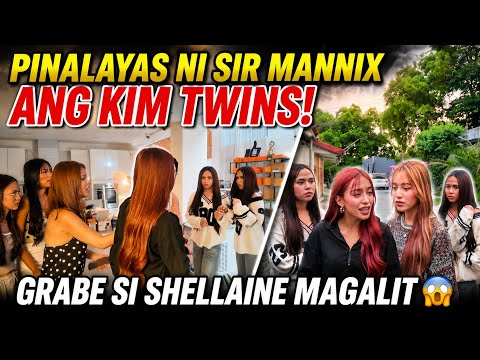 PINALAYAS NI SIR MANNIX ANG KIM TWINS! GRABE SI SHELLAINE MAGALIT😱