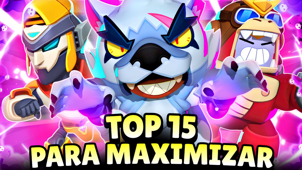 MAXIMIZE PRIMEIRO! TOP 15 MELHORES BRAWLERS PARA MAXIMIZAR RAPIDO NO BRAWL STARS! #brawlstars
