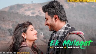 Ik Mulaqaat | Ayushman Khurana | Ft. Anurag & Amita | Love Story 2020 video