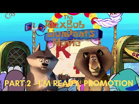 "The Alexbob Lionpants Movie" Part 2 - "I'm Ready, Promotion"