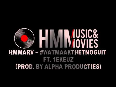 Hmmarv - #Watmaakthetnoguit ft. 1e Keuz (Prod. Alpha Producties)