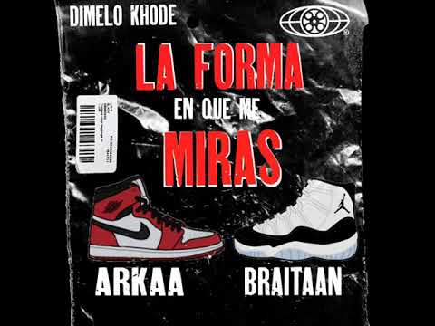 La Forma en que me miras - Arkaa FT Braitaan (Prod: Khode