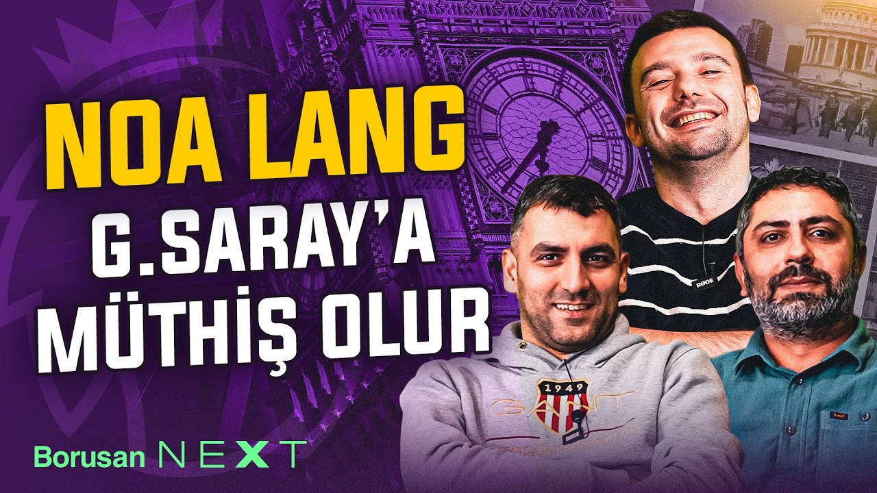 İngiliz Çayı yayında: Noa Lang, Galatasaray'a müthiş olur!