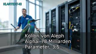 Kolibri von Aleph Alpha: 78 Milliarden Parameter, 3,5 Milliarden pro Token