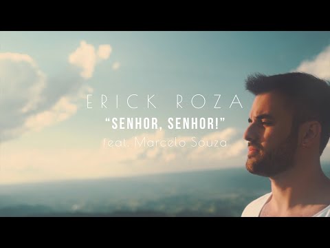 Erick Roza - Senhor, senhor! (Clipe Oficial) (Part.  Marcelo Souza)