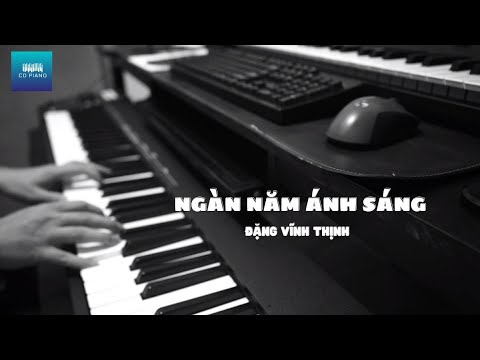 NGÀN NĂM ÁNH SÁNG - ĐẶNG VĨNH THỊNH || PIANO COVER || CD PIANO