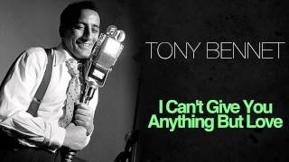 Tony Bennett - I Can&#39;t Give You Anything But Love