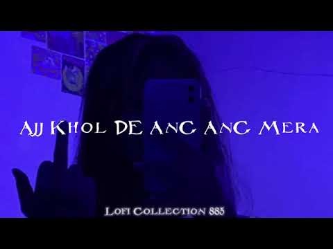 AJJ KHOL DE ANG ANG MERA( SLOWED+ REVERB). MUJRA MASTI