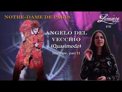 Angelo Del Vecchio – Quasimodo – Notre Dame de Paris 2016 – Interview LUMIERE PROJECT, part II