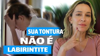 SUA TONTURA NAO E LABIRINTITE