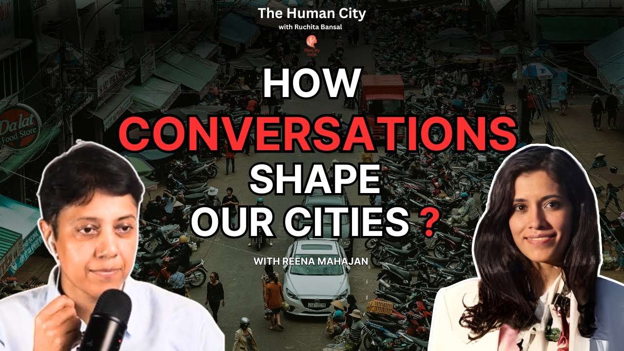 How Conversations Shape Our Cities? HC E17 | Reena Mahajan | Ruchita Bansal