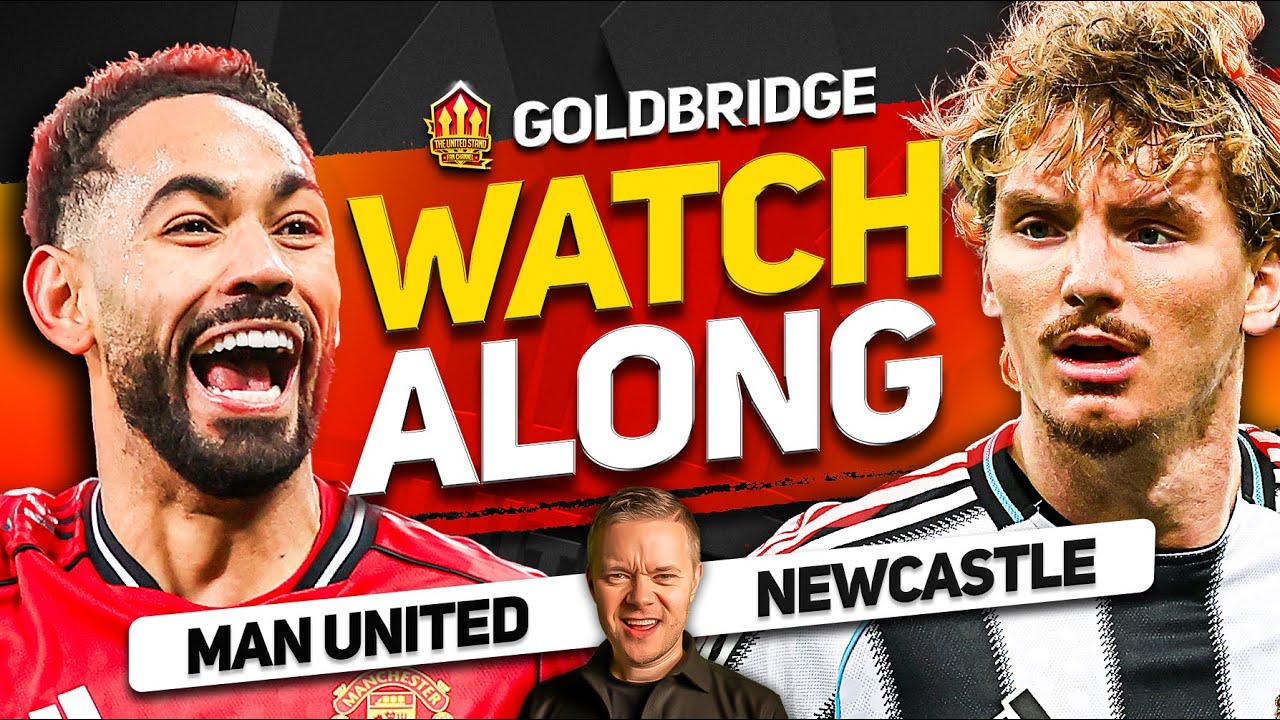 Man United vs Newcastle LIVE Watchalong With Mark GOLDBRIDGE