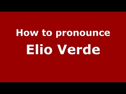 How to pronounce Elio Verde (Italian/Italy)  - PronounceNames.com