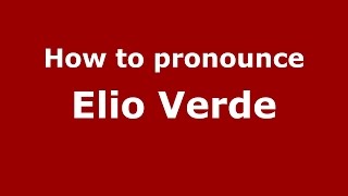 How to pronounce Elio Verde