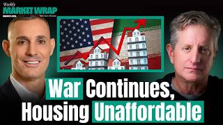 The Iran War is Masking Economic Problems: Why Housing is So Expensive | The Weekly Wrap