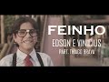 Feinho (Zero de Chance) - Edson e Vinicius part ...