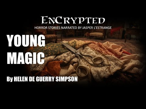 "Young Magic" by Helen de Guerry Simpson | Strange story | Read by Jasper L'Estrange