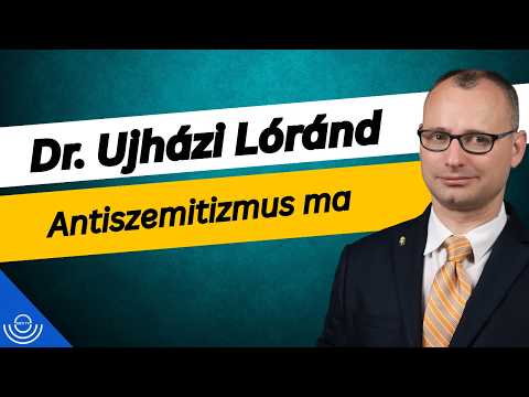 Pirkadat: Dr. Ujházi Lóránd – Antiszemitizmus ma