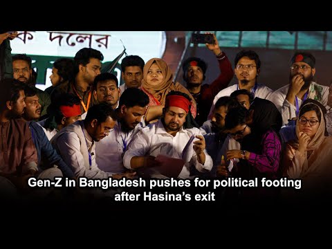 Gen Z in Bangladesh pushes for political footing after Hasina’s exit